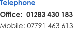 Telephone Office:  01283 430 183 Mobile: 07791 463 613