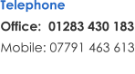 Telephone Office:  01283 430 183 Mobile: 07791 463 613